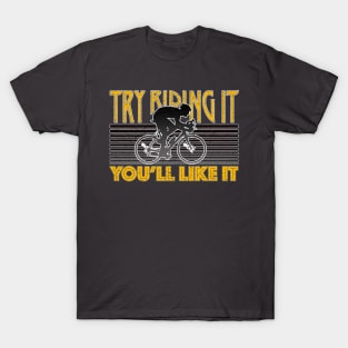 Try Riding It, You'll Like It (Distressed) T-Shirt